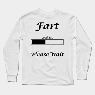 Fart Loading Please Wait Long Sleeve T-Shirt